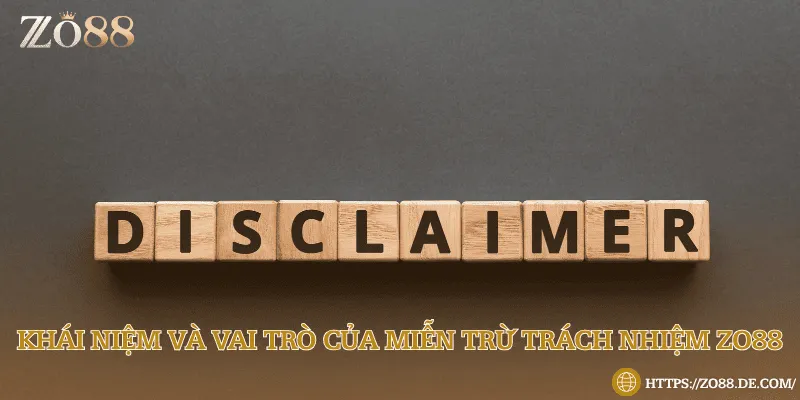 Khái niệm và vai trò của miễn trừ trách nhiệm Zo88