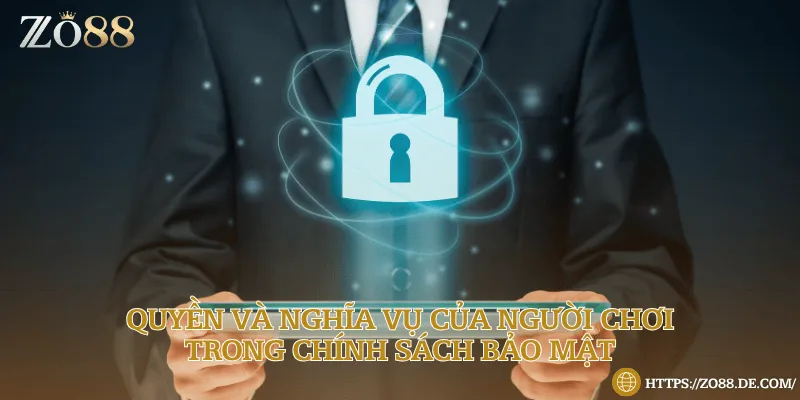 Quyền và nghĩa vụ của người chơi trong chính sách bảo mật