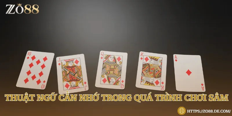 Thuật ngữ quan trọng cần nhớ khi đánh bài 